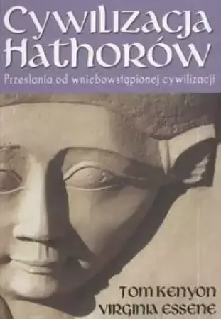 Cywilizacja Hathorów - Tom Kenyon, Virginia Essene