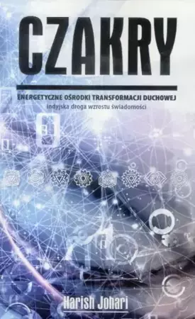 Czakry. Energetyczne ośrodki transformacji duchow. - Harish Johari