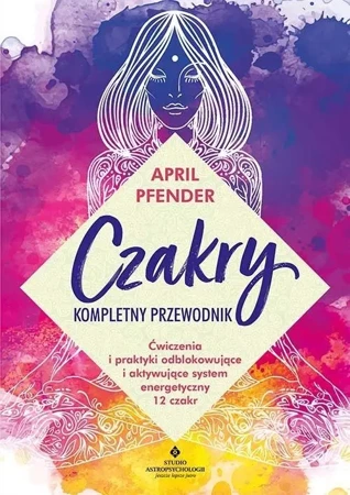 Czakry kompletny przewodnik - April Pfender