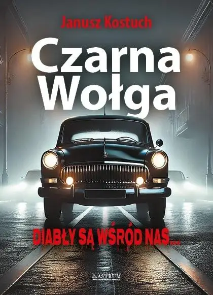 Czarna Wołga. Diabły są wśród nas - Janusz Kostuch