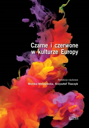 Czarne i czerwone w kulturze Europy - red. Monika Malinowska, Krzysztof Tkaczyk