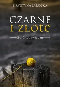 Czarne i złote - Krystyna Jarocka