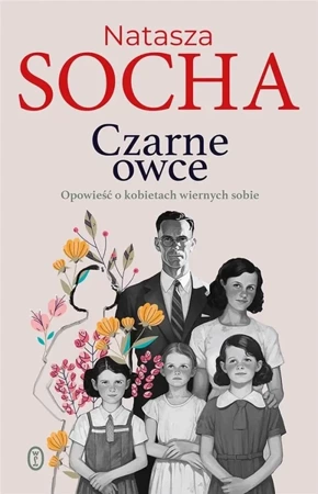 Czarne owce. Opowieść o kobietach wiernych sobie - Natasza Socha