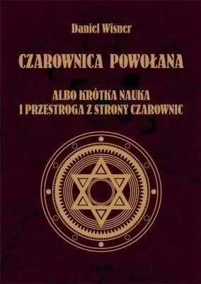 Czarownica powołana albo krótka nauka... - Daniel Wisner