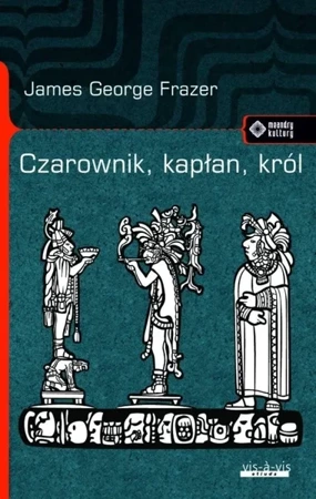 Czarownik, kapłan, król - James George Frazer