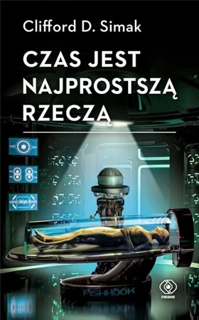 Czas jest najprostszą rzeczą - Clifford D. Simak