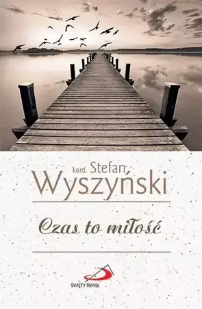 Czas to miłość - kard. Stefan Wyszyński