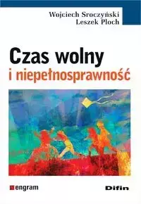 Czas wolny i niepełnosprawność - Wojciech Sroczyński, Leszek Ploch