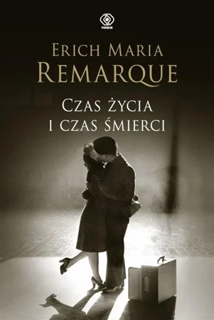 Czas życia i czas śmierci - Erich Maria Remarque