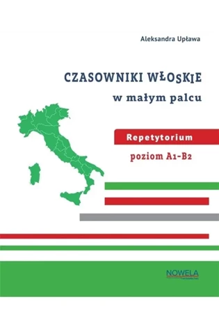 Czasowniki włoskie w małym palcu repetytorium - Aleksandra Upława