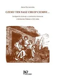 Czemu ten nasz chłop ciemny... - Anna Karczewska