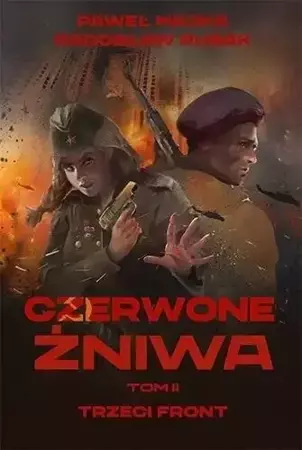 Czerwone żniwa T.2 Trzeci front - Paweł Majka, Radosław Rusak