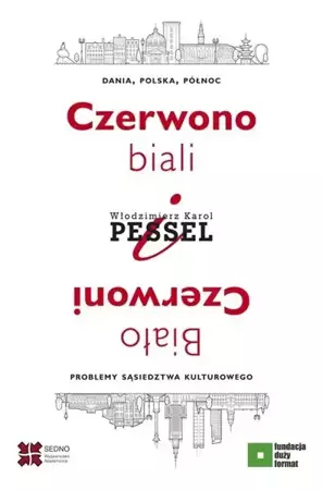 Czerwono-biali i Biało-Czerwoni. Dania, Polska - Włodzimierz Karol Pessel