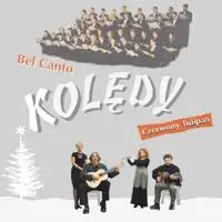 Czerwony Tulipan i Chór Bel Canto - Kolędy - praca zbiorowa