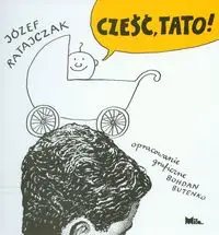 Cześć, tato - Józef Ratajczak