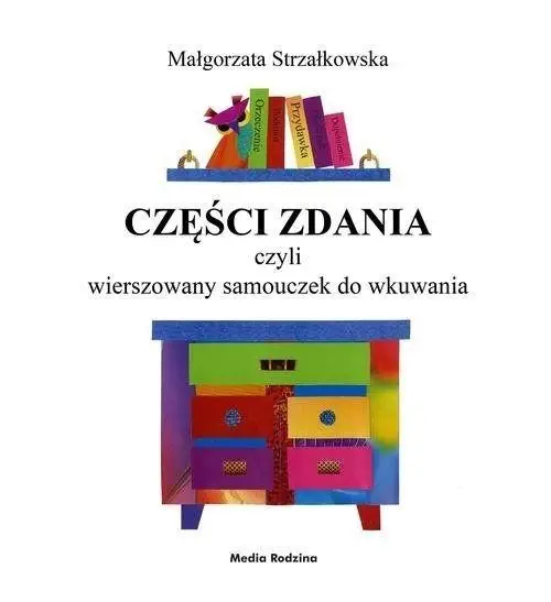 Części zdania, czyli wierszowany samouczek do... - Małgorzata Strzałkowska