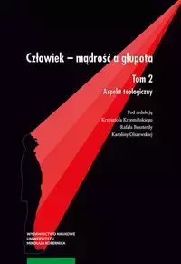 Człowiek - mądrość i głupota Tom 2 Aspekt teologiczny - Krzysztof Krzemiński, Rafał Beszterda, Karolina Olszewska