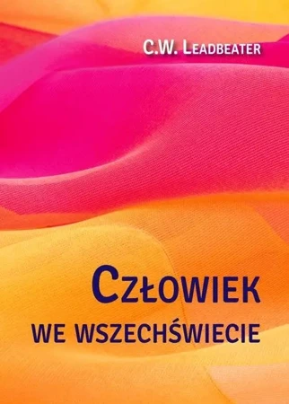 Człowiek we wszechświecie - C. W. Leadbeater