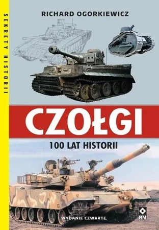 Czołgi. 100 lat historii w.4 - Richard Ogorkiewicz