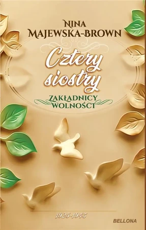 Cztery siostry 1925-1943. Zakładnicy wolności - Nina Majewska-Brown