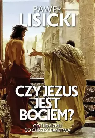 Czy Jezus jest Bogiem? - Paweł Lisicki