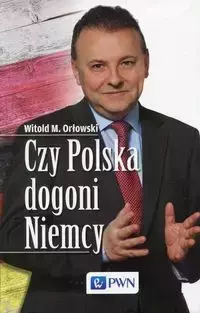 Czy Polska dogoni Niemcy - Witold M. Orłowski