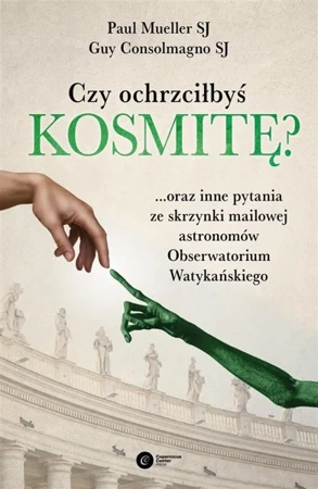 Czy ochrzciłbyś kosmitę? - Guy SJ Consolmagno, Paul SJ Mueller, Tomasz Lancz