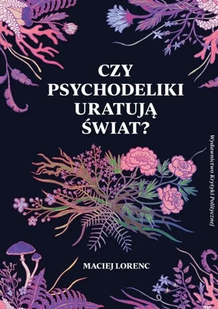 Czy psychodeliki uratują świat? - Maciej Lorenc