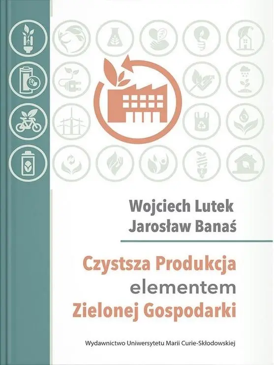 Czystsza Produkcja elementem Zielonej Gospodarki - Jarosław Banaś, Wojciech Lutek