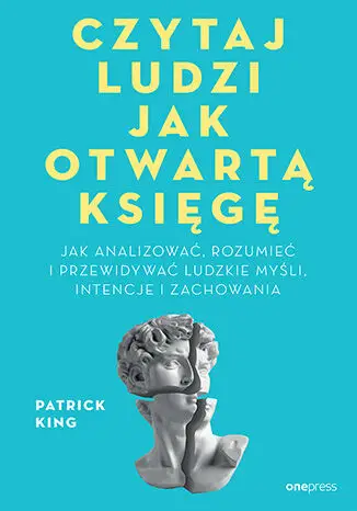 Czytaj ludzi jak otwartą księgę. Jak analizować... - Patrick King