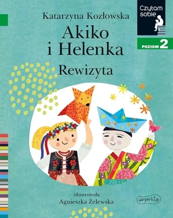 Czytam sobie Akiko i Helenka. Rewizyta Poziom 2 - Katarzyna Kozłowska, Agnieszka Żelewska