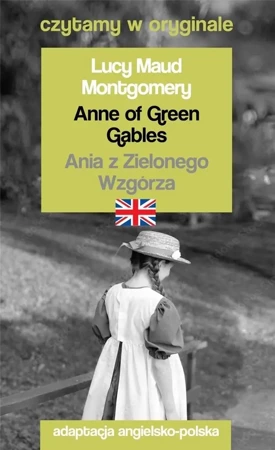 Czytamy w oryginale - Ania z Zielonego Wzgórza - Lucy Maud Montgomery