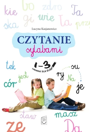 Czytanie sylabami. Zadania dla klas 1-3 - Lucyna Kasjanowicz