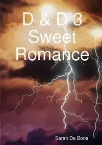 D & D 3 Sweet Romance - Sarah De Bona