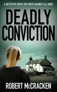 DEADLY CONVICTION - Robert McCracken