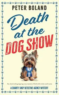 DEATH AT THE DOG SHOW - Peter Boland