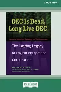 DEC Is Dead, Long Live DEC - Edgar H. Schein