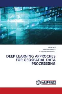 DEEP LEARNING APPROCHES FOR GEOSPATIAL DATA PROCESSSING - N Vimalraj