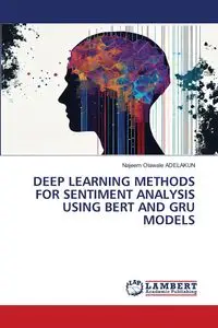 DEEP LEARNING METHODS FOR SENTIMENT ANALYSIS USING BERT AND GRU MODELS - ADELAKUN Najeem Olawale