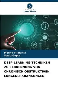 DEEP-LEARNING-TECHNIKEN ZUR ERKENNUNG VON CHRONISCH OBSTRUKTIVEN LUNGENERKRANKUNGEN - Vijarania Meenu