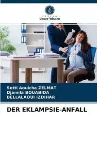 DER EKLAMPSIE-ANFALL - Zelmat Setti Aouicha