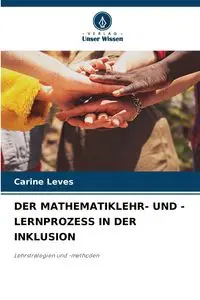 DER MATHEMATIKLEHR- UND -LERNPROZESS IN DER INKLUSION - Leves Carine