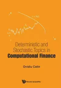 DETERMINISTIC AND STOCHASTIC TOPICS IN COMPUTATIONAL FINANCE - OVIDIU CALIN