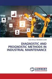 DIAGNOSTIC AND PROGNOSTIC METHODS IN INDUSTRIAL MAINTENANCE - NGNASSI DJAMI Aslain Brisco