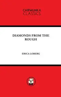 DIAMONDS FROM THE ROUGH - Erica Loberg