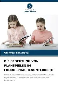 DIE BEDEUTUNG VON PLANSPIELEN IM FREMDSPRACHENUNTERRICHT - Yakubova Gulnoza