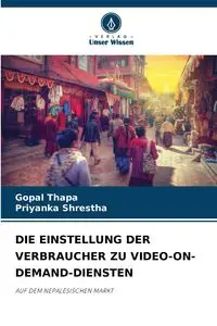 DIE EINSTELLUNG DER VERBRAUCHER ZU VIDEO-ON-DEMAND-DIENSTEN - Thapa Gopal