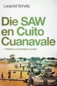 DIE SAW EN CUITO CUANAVALE - Leopold Scholtz