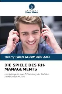 DIE SPIELE DES RH-MANAGEMENTS - Aloumedjo Zam Thierry Farrel