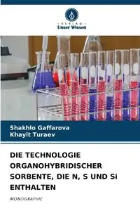 DIE TECHNOLOGIE ORGANOHYBRIDISCHER SORBENTE, DIE N, S UND Si ENTHALTEN - Gaffarova Shakhlo